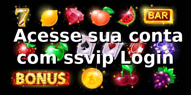 ✅ Acesse sua conta com ssvip Login